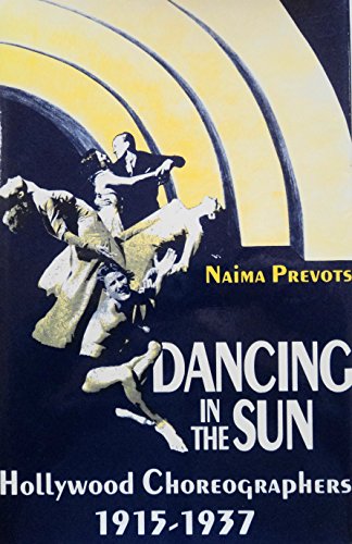 Stock image for Dancing in the sun: Hollywood choreographers, 1915-1937 (Theater and dramatic studies) for sale by KuleliBooks