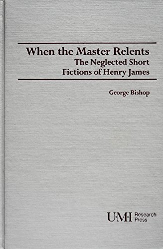Beispielbild fr When the Master Relents : The Neglected Short Fictions of Henry James zum Verkauf von Better World Books