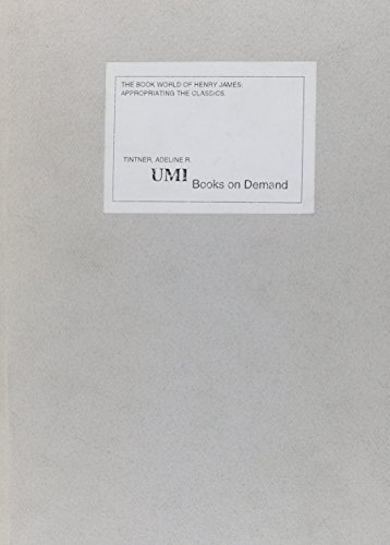 Beispielbild fr The Book World of Henry James: Appropriating the Classics (Studies in Modern Literature) zum Verkauf von Books From California
