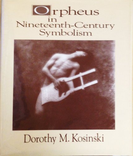 Orpheus in Nineteenth-Century Symbolism (STUDIES IN THE FINE ARTS AVANT-GARDE) (9780835718684) by Kosinski, Dorothy M.