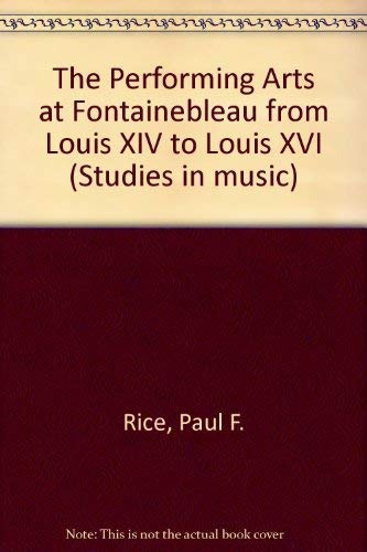 9780835718691: The Performing Arts at Fontainebleau from Louis XIV to Louis XVI (Studies in music)