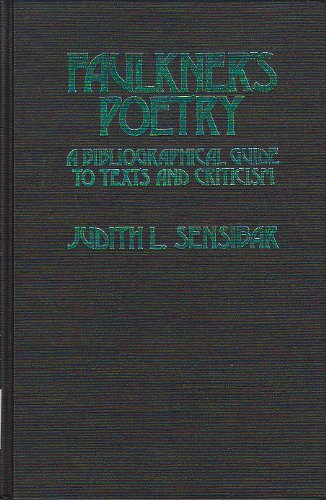 Beispielbild fr Faulkner's Poetry: A Bibliographical Guide to Texts and Criticism (Studies in Modern Literature No. 94) zum Verkauf von The Calico Cat Bookshop