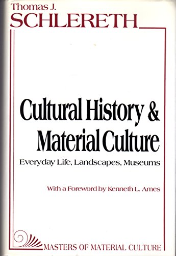 Stock image for Cultural History and Material Culture: Everyday Life, Landscapes, Museums (American Material Culture and Folklife) for sale by ThriftBooks-Dallas