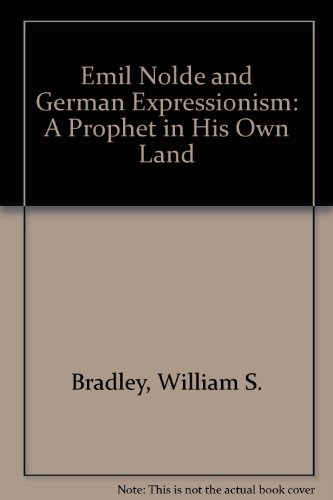 Beispielbild fr Emil Nolde and German Expressionism: A Prophet in His Own Land zum Verkauf von A Squared Books (Don Dewhirst)