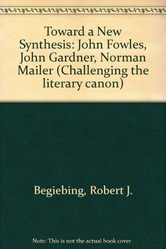 Beispielbild fr Toward a New Synthesis : John Fowles, John Gardner, Norman Mailer zum Verkauf von Better World Books