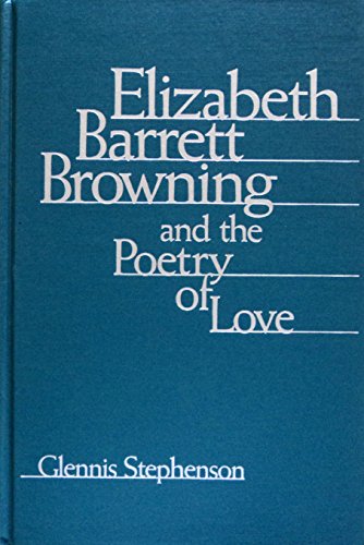 9780835719773: Elizabeth Barrett Browning and the Poetry of Love (Nineteenth-Century Studies)