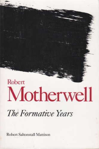 Robert Motherwell: The Formative Years (9780835719834) by Robert Saltonstall Mattison