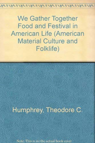 Beispielbild fr We Gather Together Food and Festival in American Life (American Material Culture and Folklife) zum Verkauf von Books From California