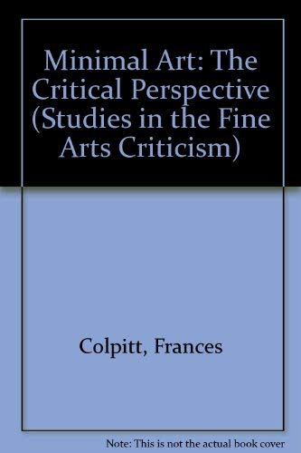 9780835720106: Minimal Art: The Critical Perspective (Studies in the Fine Arts Criticism)