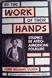 Beispielbild fr By the Work of Their Hands: Studies in Afro-American Folklife (American Material Culture and Folklife Studies) zum Verkauf von Midtown Scholar Bookstore