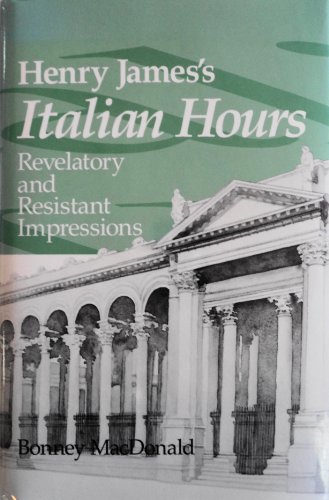 Henry James's Italian Hours Revelatory and Resistant Impressions