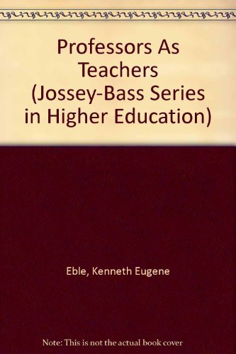 Beispielbild fr Professors As Teachers (Jossey-Bass Series in Higher Education) Eble, Kenneth Eugene zum Verkauf von GridFreed