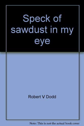 Imagen de archivo de Speck of sawdust in my eye: Loving your enemies a la venta por Wonder Book