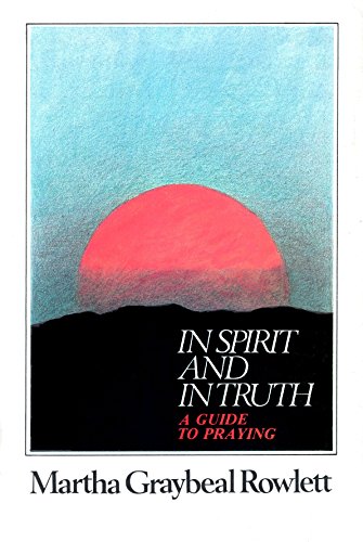 Beispielbild fr In Spirit and in Truth: A Guide to Praying zum Verkauf von Top Notch Books