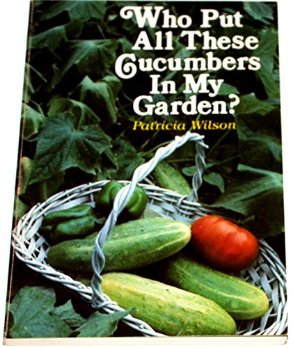 Stock image for Who Put All These Cucumbers in My Garden for sale by Wonder Book