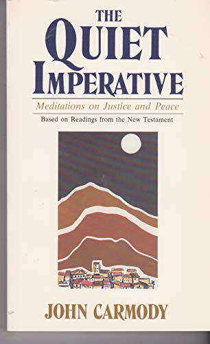 Stock image for The Quiet Imperative : Meditations on Justice and Peace Based on Readings from the New Testament for sale by Wonder Book