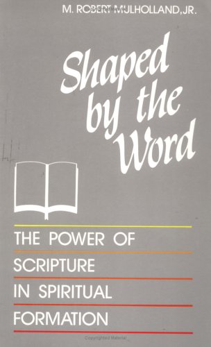 Beispielbild fr Shaped by the Word: The Power of Scripture in Spiritual Formation zum Verkauf von Wonder Book