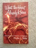 What the heart already knows: Stories of Advent, Christmas, and Epiphany (9780835805223) by Tickle, Phyllis