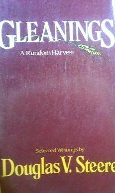 Gleanings: A Random Harvest - Douglas V. Steere