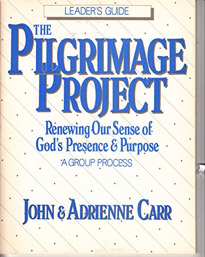 Stock image for Pilgrimage Project: Renewing Our Sense of God's Presence and Purpose: A Group Process (Leader's Guide) for sale by 4 THE WORLD RESOURCE DISTRIBUTORS