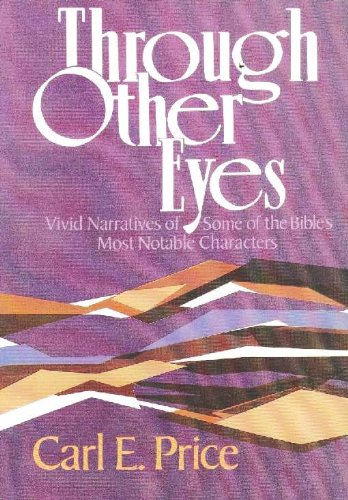 Imagen de archivo de Through other eyes: Vivid narratives of some of the Bible's most notable characters a la venta por HPB-Ruby