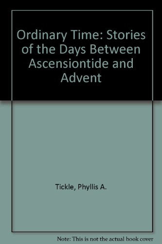 Ordinary Time: Stories of the Days Between Ascensiontide and Advent (9780835805759) by Tickle, Phyllis A.