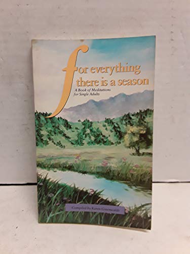 For Everything There Is a Season : A Book of Meditations for Single Adults