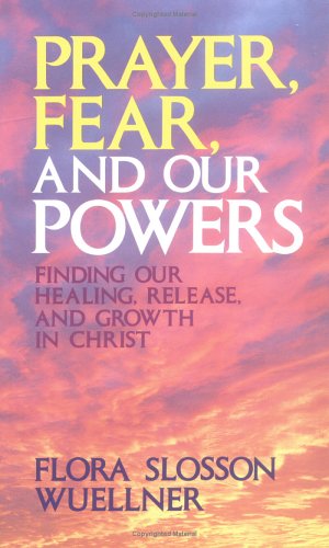 Beispielbild fr Prayer, Fear, and Our Powers: Finding Our Healing, Release, and Growth in Christ zum Verkauf von Wonder Book