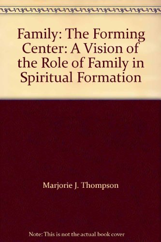 Imagen de archivo de Family : The Forming Center a Vision of the Role of Family in Spiritual Formation a la venta por Better World Books