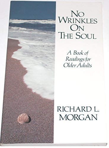 Stock image for No Wrinkles on the Soul: A Book of Readings for Older Adults for sale by Persephone's Books