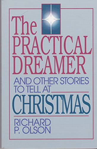 Imagen de archivo de The Practical Dreamer and Other Stories to Tell at Christmas a la venta por Open Books