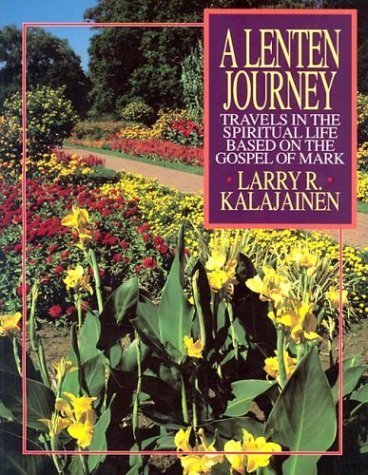 Stock image for A Lenten Journey : Travels in the Spiritual Life Based on the Gospel of Mark for sale by Better World Books