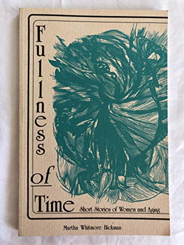 Stock image for Fullness of Time: Short Stories of Women and Aging for sale by ThriftBooks-Dallas