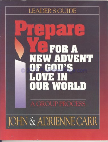 Prepare Ye: For a New Advent of God's Love in Our World (9780835806282) by Carr, John And Carr, Adrienne