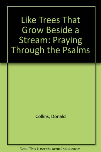 Beispielbild fr Like Trees That Grow Beside a Stream : Praying Through the Psalms zum Verkauf von Better World Books