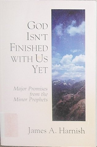 Stock image for God Isn't Finished With Us Yet: Major Promises from the Minor Prophets for sale by BooksRun