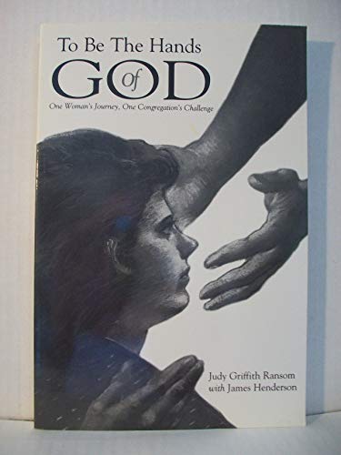 Imagen de archivo de To Be the Hands of God: One Woman's Journey, One Congregation's Challenge a la venta por ThriftBooks-Atlanta