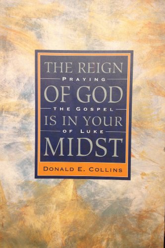 Beispielbild fr The Reign of God Is in Your Midst: Praying the Gospel of Luke zum Verkauf von Wonder Book