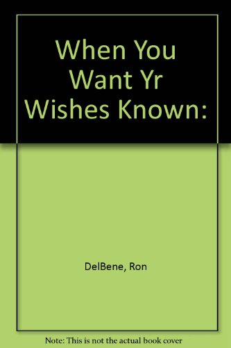 When You Want Yr Wishes Known: (9780835806794) by Ron DelBene