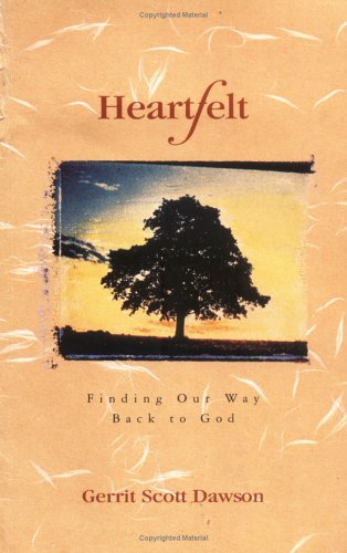 Heartfelt: Finding Our Way Back to God (9780835806848) by Gerrit Scott Dawson