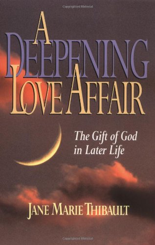 Beispielbild fr A Deepening Love Affair: The Gift of God in Later Life zum Verkauf von Wonder Book