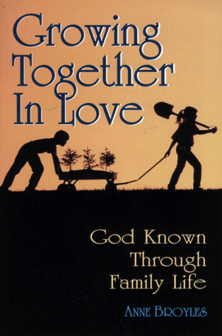 Beispielbild fr Growing Together in Love: God Known Through Family Life zum Verkauf von medimops