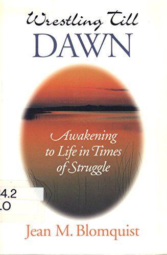 Wrestling Till Dawn: Awakening to Life in Times of Struggle (9780835806978) by Blomquist, Jean M.