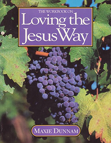 Loving the Jesus Way (9780835807296) by Dunnam, Maxie