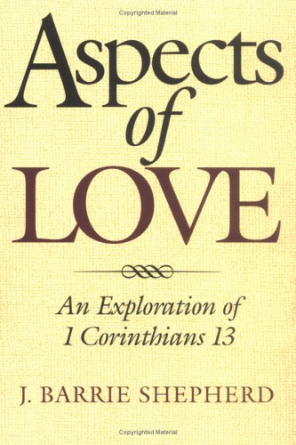 Beispielbild fr Aspects of Love: An Exploration of 1 Corinthians 13 zum Verkauf von SecondSale