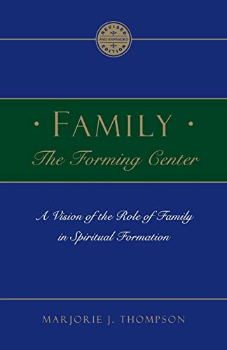 Beispielbild fr Family the Forming Center: A Vision of the Role of Family in Spiritual Formation zum Verkauf von SecondSale