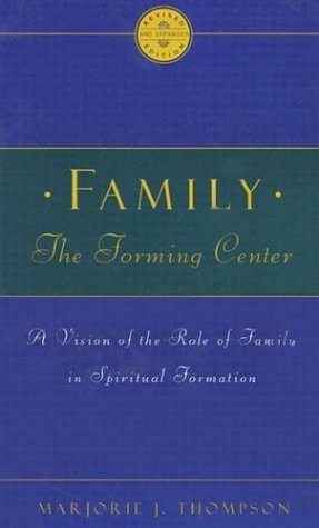 Imagen de archivo de Family the Forming Center: A Vision of the Role of Family in Spiritual Formation a la venta por SecondSale