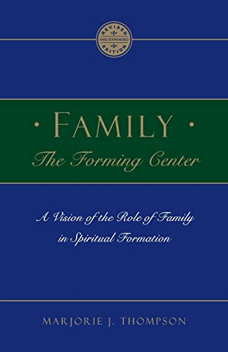 Stock image for Family the Forming Center: A Vision of the Role of Family in Spiritual Formation for sale by SecondSale
