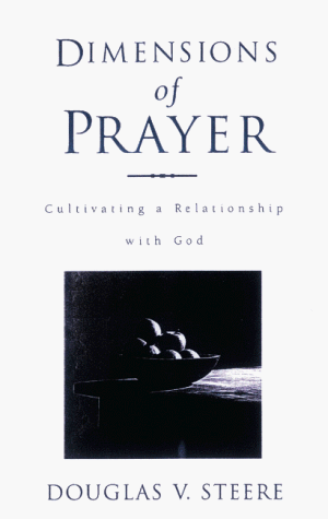 Beispielbild fr Dimensions of Prayer: Cultivating a Relationship with God zum Verkauf von Cheryl's Books