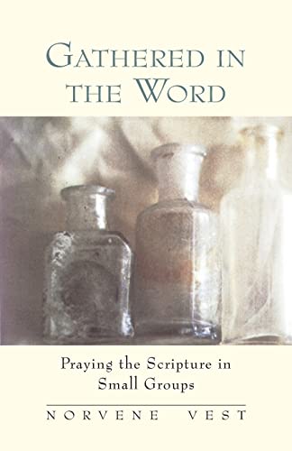 Beispielbild fr Gathered in the Word: Praying the Scripture in Small Groups (Pathways in Spiritual Growth.) zum Verkauf von Wonder Book